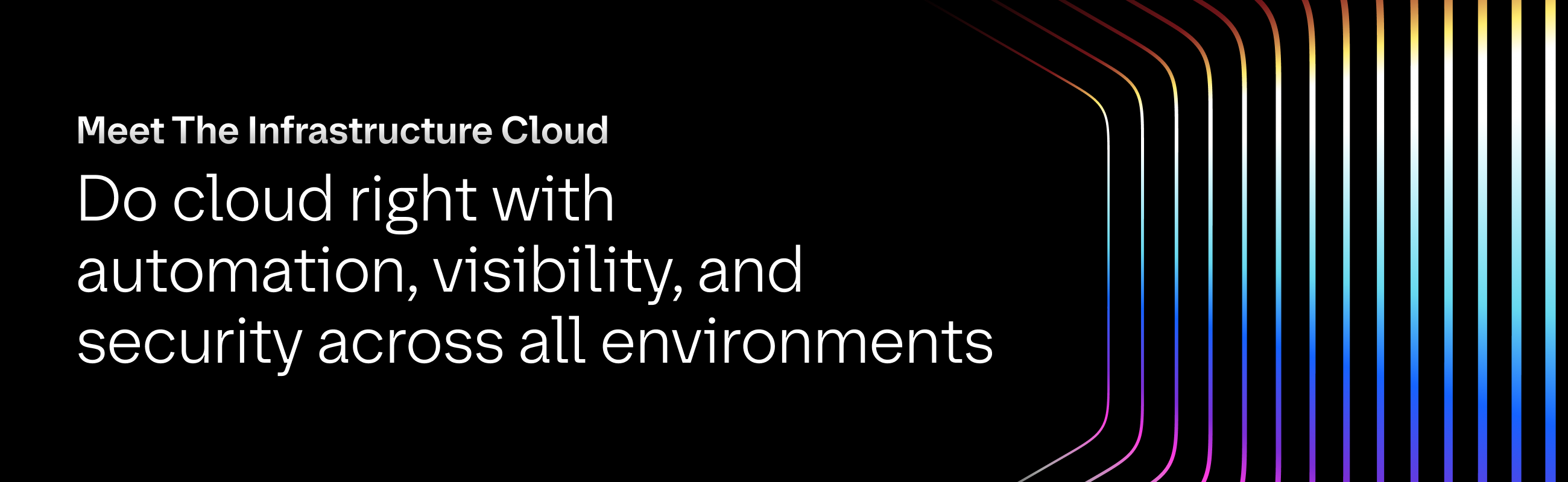 Meet the Infrastructure Cloud | Do cloud right with automation, visibility, and security across all environments